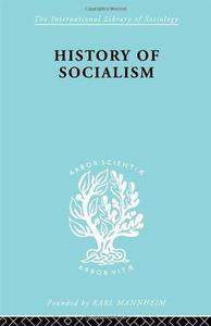 History of Socialism An Historical Comparative Study of Socialism, Communism, Utopia