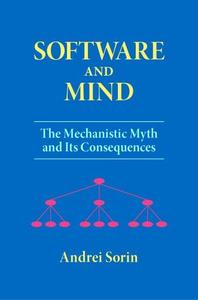 Software and Mind The Mechanistic Myth and Its Consequences