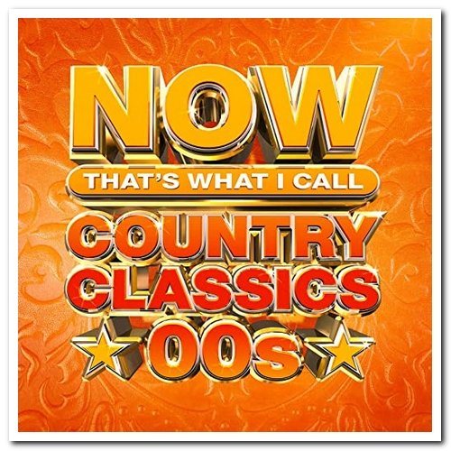 NOW Thats What I Call Country Classics 00s (2021) FLAC