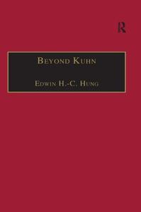 Beyond Kuhn Scientific Explanation, Theory Structure, Incommensurability and Physical Necessity