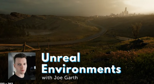 Unreal Environments from Unreal expert Joe Garth
