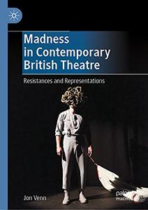 Madness in Contemporary British Theatre