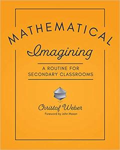 Mathematical Imagining A Routine for Secondary Classrooms