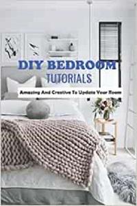 DIY Bedroom Tutorials Amazing And Creative To Update Your Room DIY Bedroom Tutorials