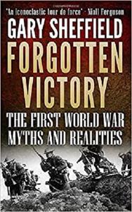 Forgotten Victory The First World War Myths and Realities