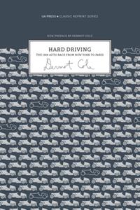 Hard Driving  The 1908 Auto Race From New York to Paris, Second Edition