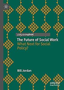 The Future of Social Work What Next for Social Policy