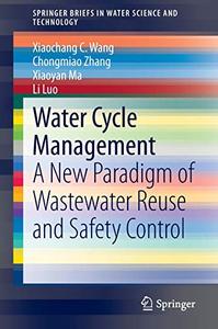 Water Cycle Management A New Paradigm of Wastewater Reuse and Safety Control 