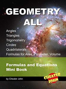 Geometry All - Angles, Triangles, Trigonometry, Circles, Quadrilaterals, Formulas for Area