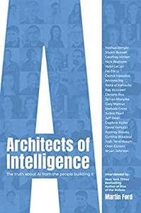 Architects of Intelligence The truth about AI from the people building it