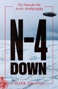 N-4 Down The Hunt for the Arctic Airship Italia