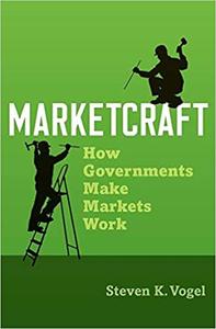 Marketcraft How Governments Make Markets Work