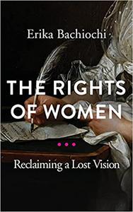 The Rights of Women Reclaiming a Lost Vision