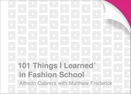 101 Things I Learned® in Fashion School (101 Things I Learned)