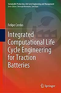 Integrated Computational Life Cycle Engineering for Traction Batteries