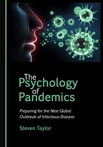 The Psychology of Pandemics Preparing for the Next Global Outbreak of Infectious Disease