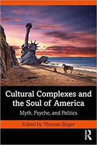 Cultural Complexes and the Soul of America