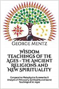 Wisdom Teachings of the Ages - The Ancient Religions and New Spirituality