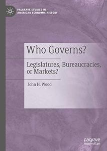 Who Governs Legislatures, Bureaucracies, or Markets 