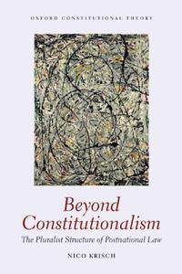 Beyond Constitutionalism The Pluralist Structure of Postnational Law