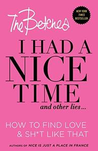 I had a nice time and other lies ...  how to find love & sht like that