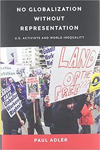 No Globalization Without Representation U.S. Activists and World Inequality