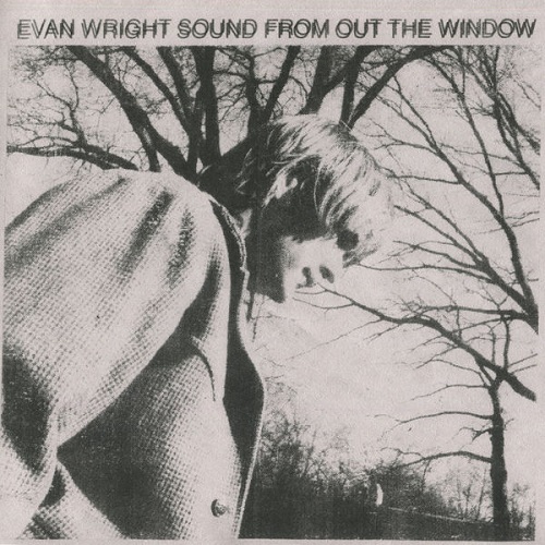 Evan Wright - Sound From Out The Window (2021)