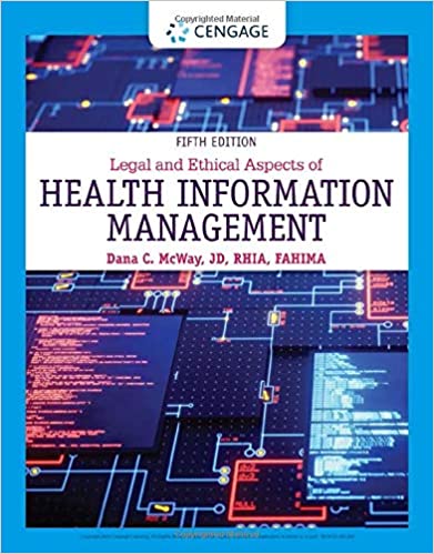 Legal and Ethical Aspects of Health Information Management (MindTap Course List), 5th Edition
