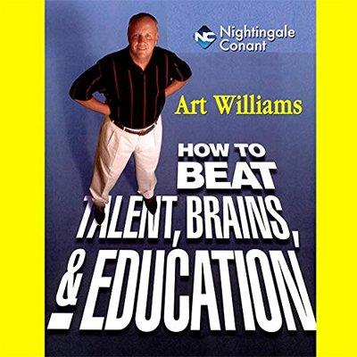 How to Beat Talent, Brains, and Education (Audiobook)