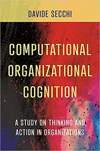 Computational Organizational Cognition A Study on Thinking and Action in Organizations