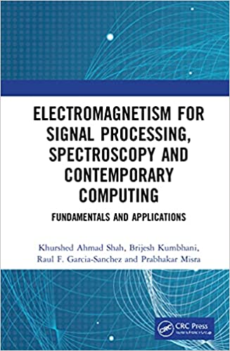 Electromagnetism for Signal Processing, Spectroscopy and Contemporary Computing Fundamentals and Applications