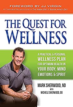 Quest for Wellness A Practical & Personal Wellness Plan For Optimum Health In Your Body, Mind, Emotions, & Spirit
