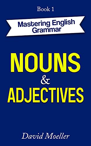 Nouns and Adjectives (Mastering English Grammar Book 1)