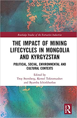 The Impact of Mining Lifecycles in Mongolia and Kyrgyzstan Political, Social, Environmental and Cultural Contexts