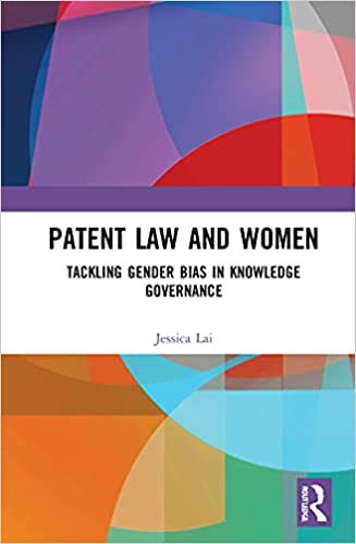 Patent Law and Women Tackling Gender Bias in Knowledge Governance