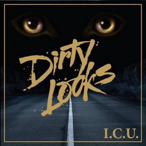 Dirty Looks - I.C.U.  2010