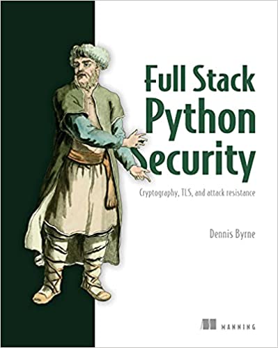 Full Stack Python Security Cryptography, TLS, and attack resistance (True EPUB)