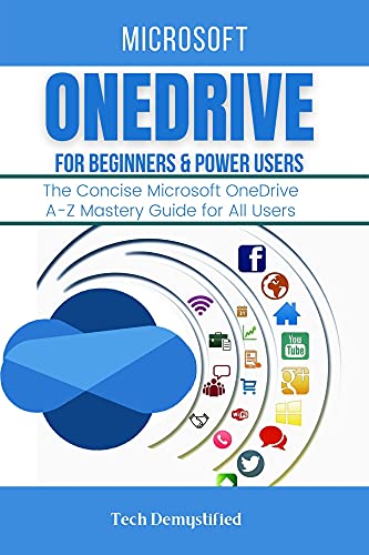 Microsoft Onedrive For Beginners & Power Users The Concise Microsoft Onedrive A-Z Mastery Guide For All Users