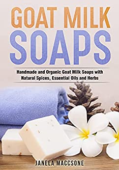 Goat Milk Soaps Handmade and Organic Goat Milk Soaps with Natural Spices, Essential Oils and Herbs