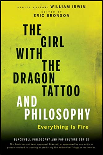 The Girl with the Dragon Tattoo and Philosophy: Everything Is Fire EPUB, MOBI
