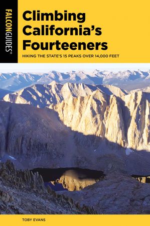 Climbing California's Fourteeners: Hiking the State's 15 Peaks Over 14,000 Feet (Climbing Mountains)