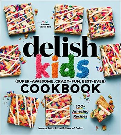 The Delish Kids (Super Awesome, Crazy Fun, Best Ever) Cookbook: 100+ Amazing Recipes