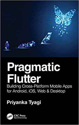 Pragmatic Flutter: Building Cross Platform Mobile Apps for Android, iOS, Web & Desktop (EPUB)