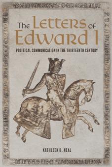 The Letters of Edward I : Political Communication in the Thirteenth Century