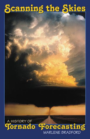 Scanning the Skies: A History of Tornado Forecasting