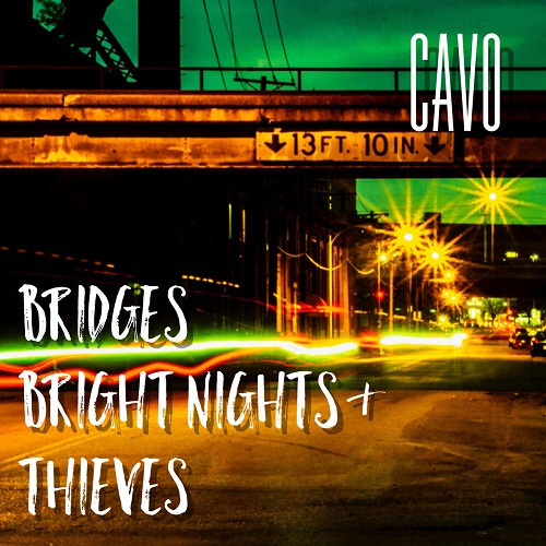 Cavo - Bridges, Bright Nights And Thieves (2021)