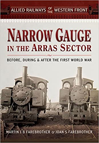 Narrow Gauge in the Arras Sector: Before, During and After the First World War