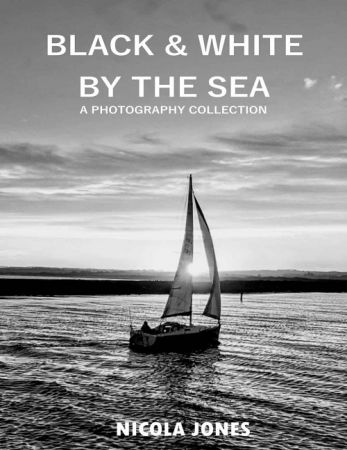 Black & White by the Sea: A photography collection