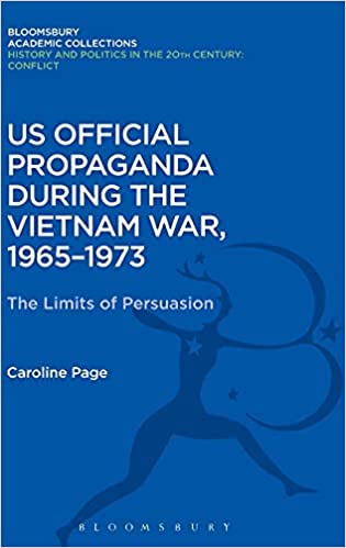 U.S. Official Propaganda During the Vietnam War, 1965 1973: The Limits of Persuasion