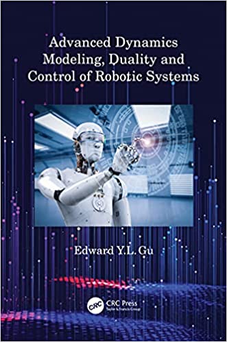 Advanced Dynamics Modeling, Duality and Control of Robotic Systems